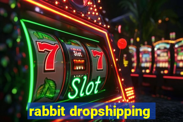 rabbit dropshipping